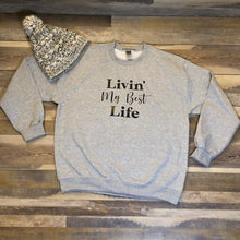 Load image into Gallery viewer, Livin&#39; My Best Life Sweatshirt
