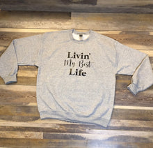 Load image into Gallery viewer, Livin&#39; My Best Life Sweatshirt
